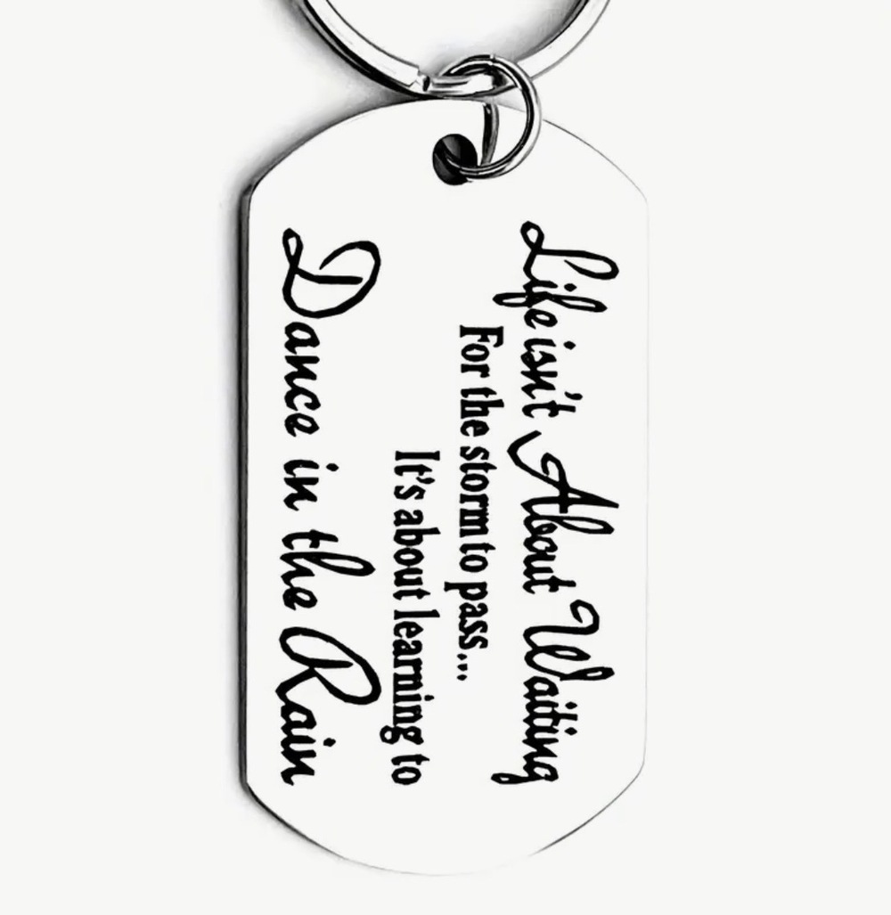 3/$25 Life Isn't About Waiting For The Storm To Pass Stainless Steel Keychain